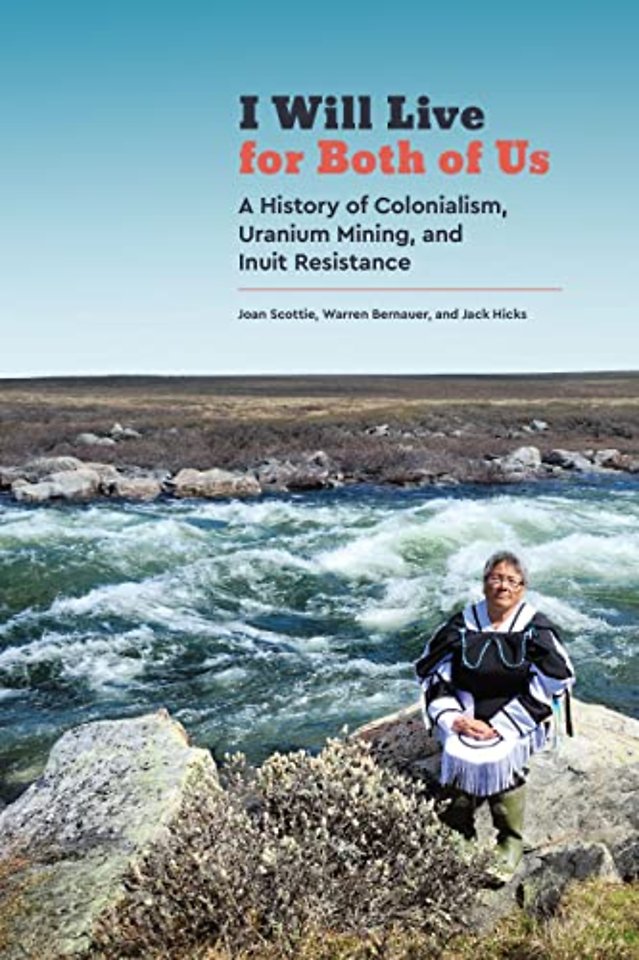I Will Live for Both of Us – A History of Colonialism, Uranium Mining, and Inuit Resistance