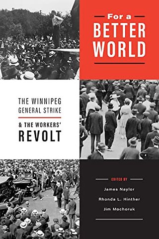 For a Better World – The Winnipeg General Strike and the Workers` Revolt