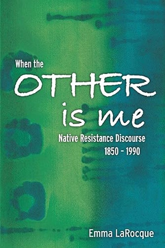 When the Other Is Me – Native Resistance Discourse, 1850–1990