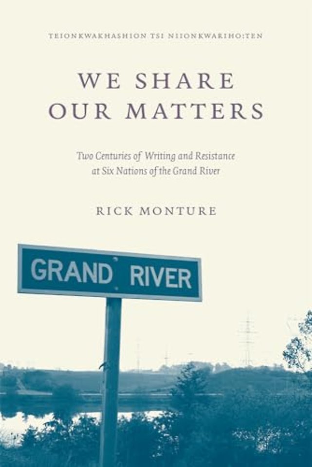 We Share Our Matters – Two Centuries of Writing and Resistance at Six Nations of the Grand River