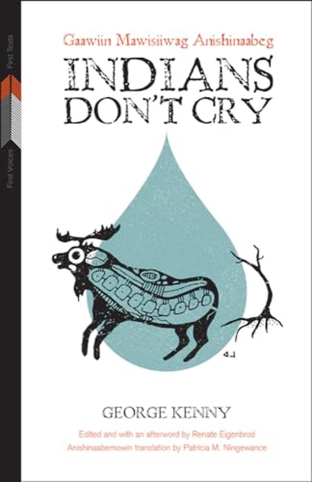 Indians Don`t Cry – Gaawiin Mawisiiwag Anishinaabeg