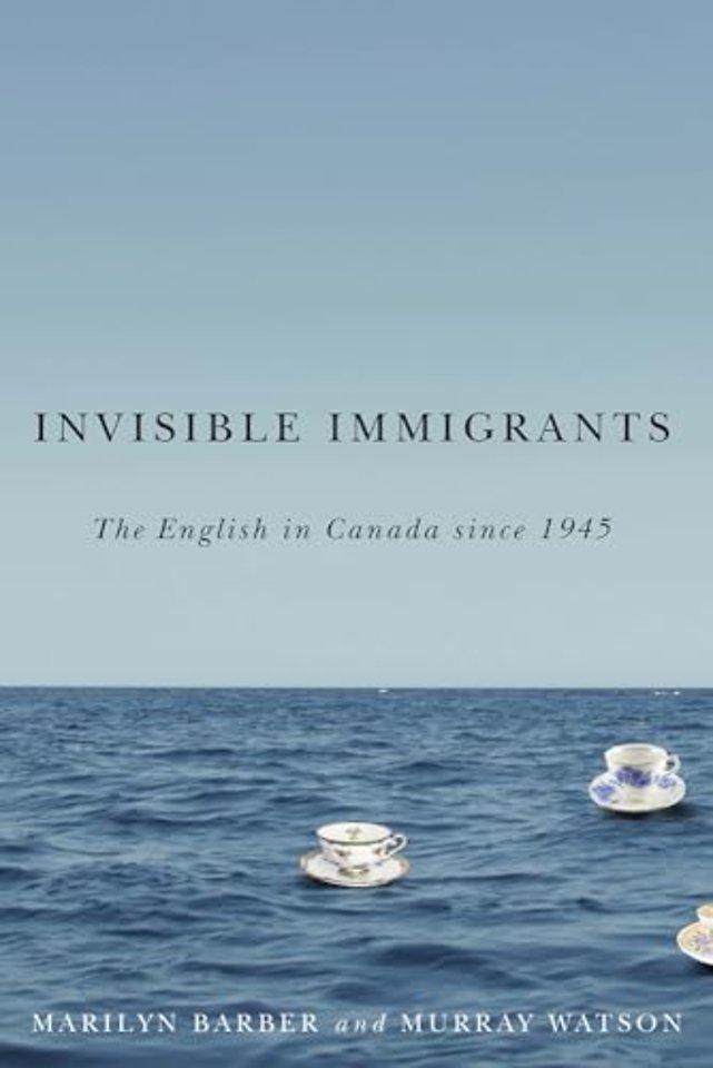 Invisible Immigrants – The English in Canada Since 1945