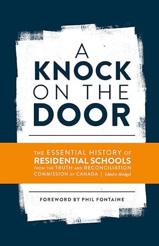 A Knock on the Door – The Essential History of Residential Schools from the Truth and Reconciliation Commission of Canada