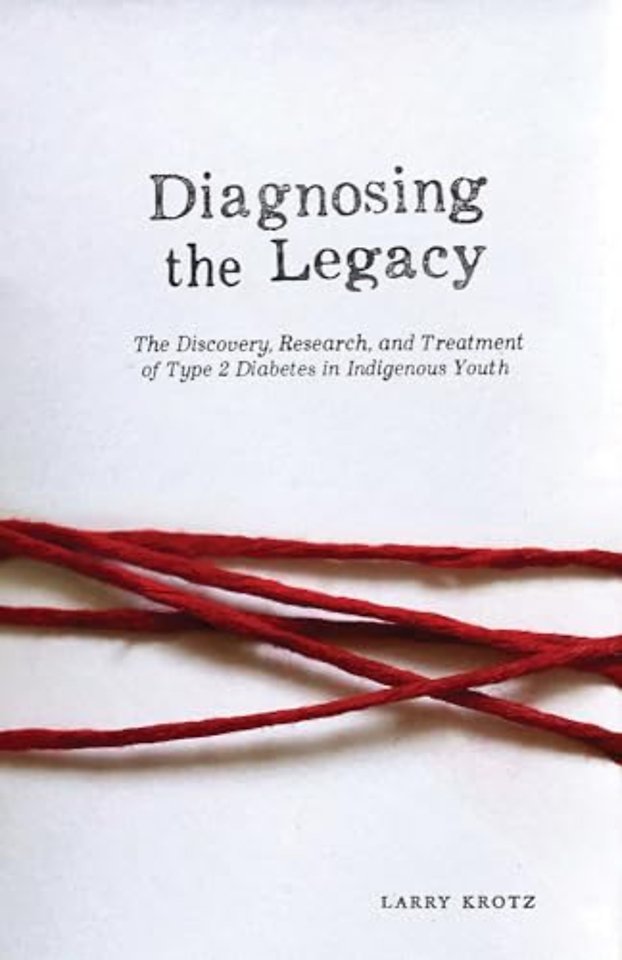 Diagnosing the Legacy – The Discovery, Research, and Treatment of Type 2 Diabetes in Indigenous Youth