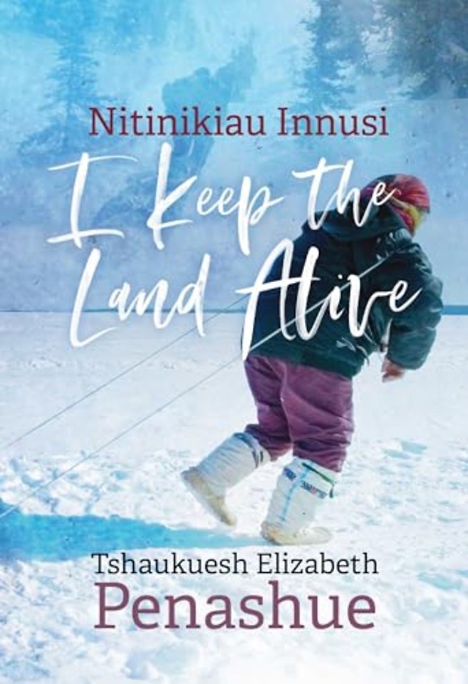 Nitinikiau Innusi – I Keep the Land Alive