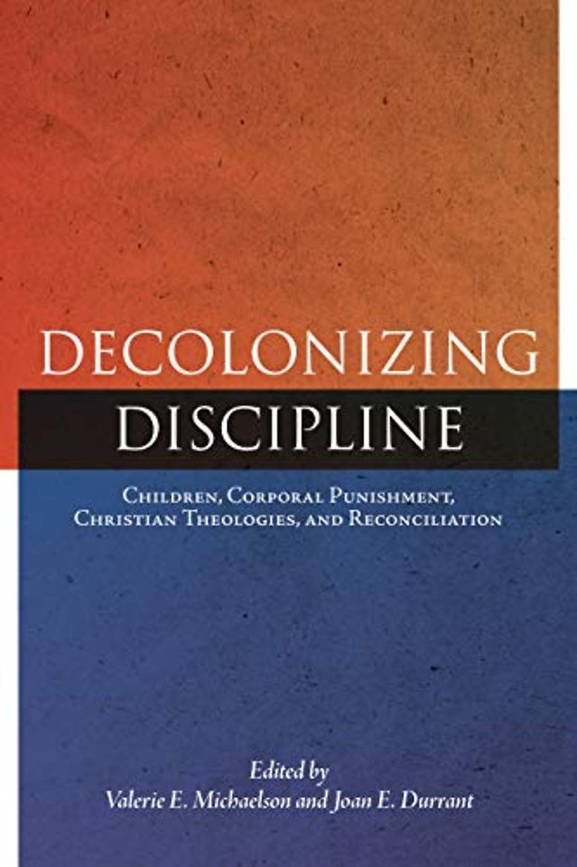 Decolonizing Discipline – Children, Corporal Punishment, Christian Theologies, and Reconciliation
