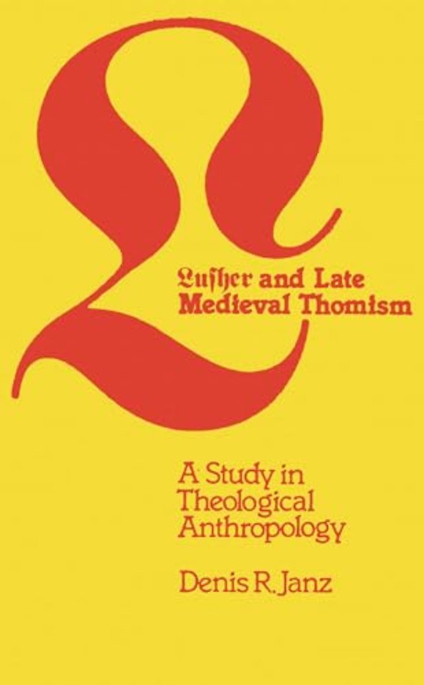 Luther and Late Medieval Thomism – A Study in Theological Anthropology