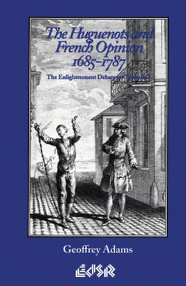 The Huguenots and French Opinion, 1685–1787 – The Enlightenment Debate on Toleration