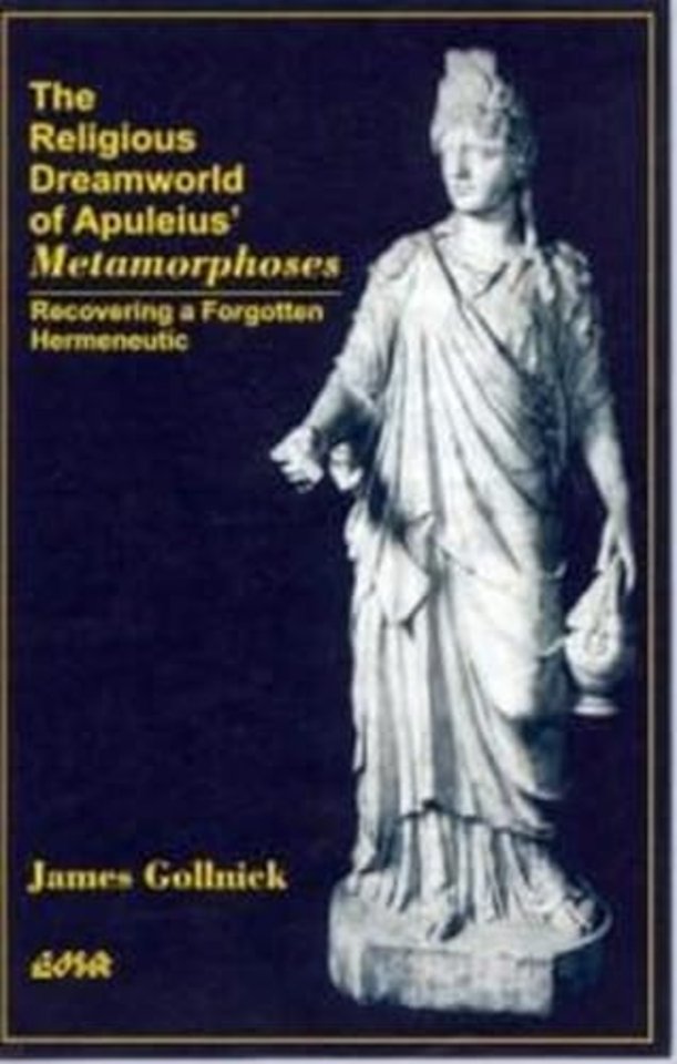 The Religious Dreamworld of Apuleius` Metamorpho – Recovering a Forgotten Hermeneutic