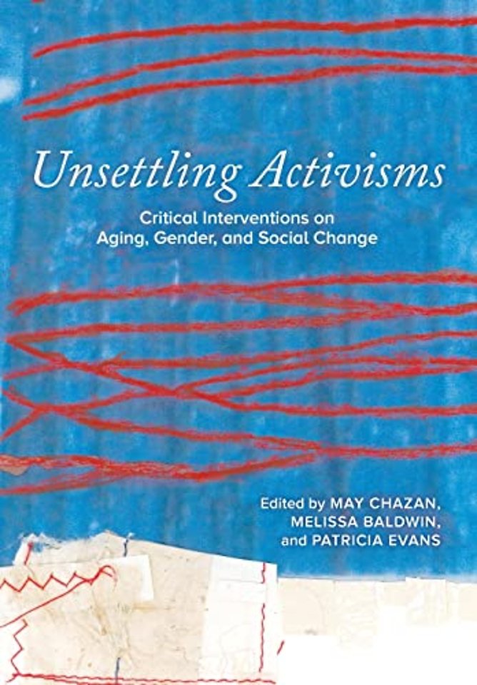 Unsettling Activisms – Critical Interventions on Aging, Gender, and Social Change