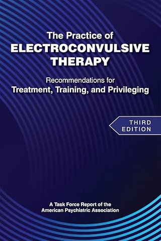 The Practice of Electroconvulsive Therapy
