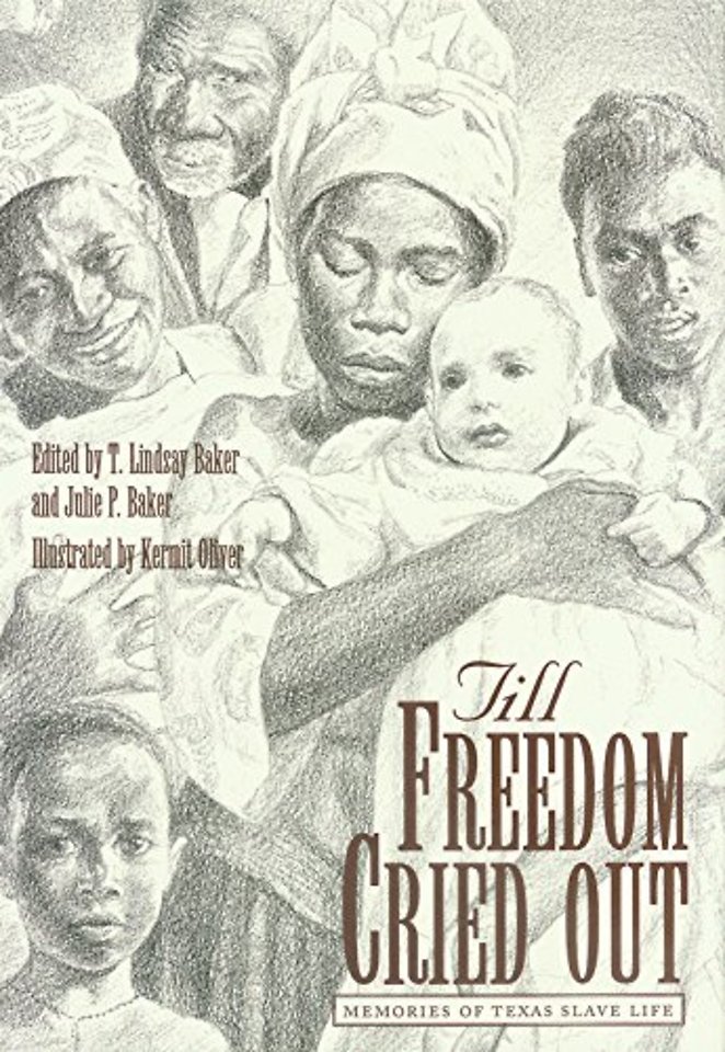 Till Freedom Cried out – Memories of Texas Slave Life
