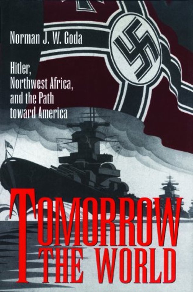Tomorrow the World: Hitler, Northwest Africa and the Path Toward America