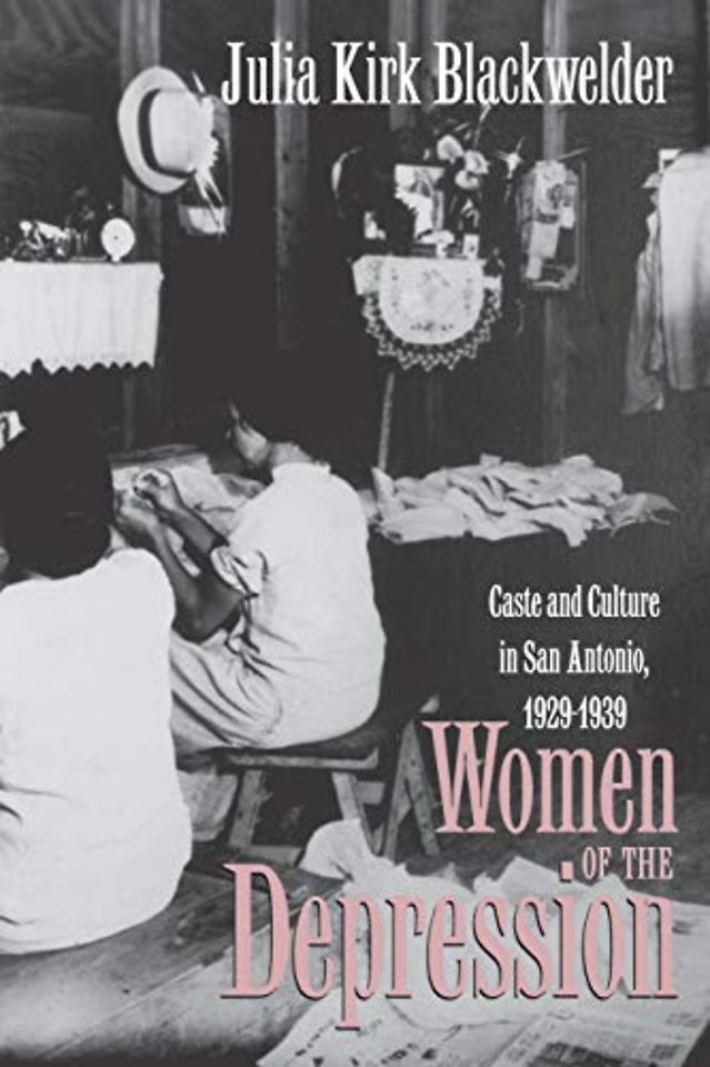 Women of the Depression – Caste and Culture in San Antonio, 1929–39