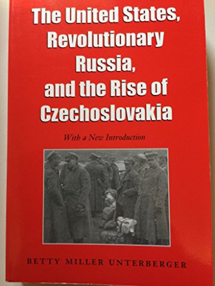 The United States, Revolutionary Russia and the Rise of Czechoslovakia
