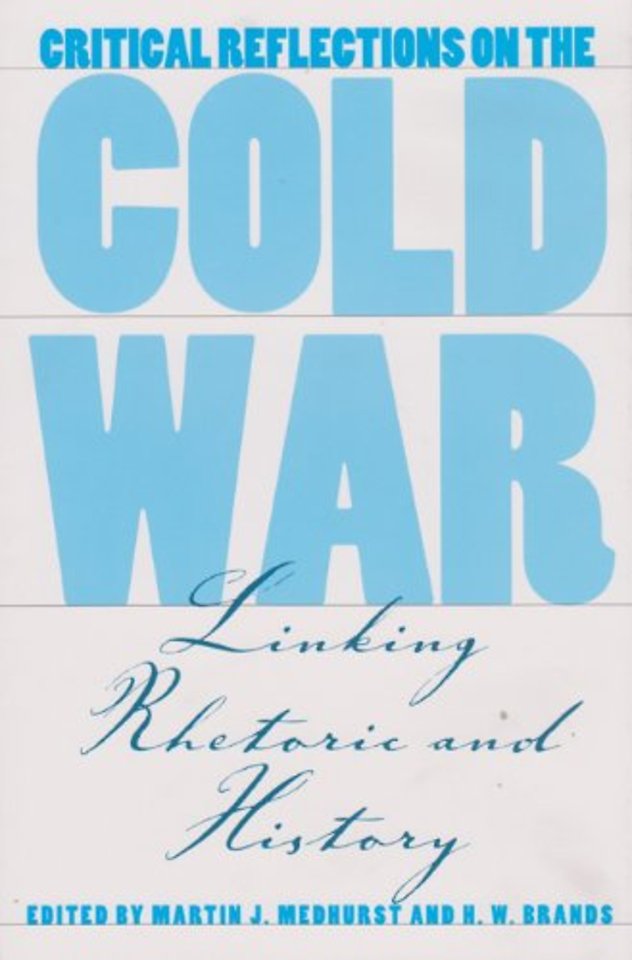 Critical Reflections on the Cold War – Linking Rhetoric and History