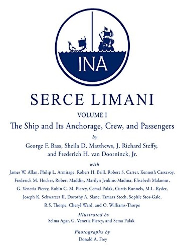 Serce Limani – An Eleventh–Century Shipwreck Vol. 1, the Ship and Its Anchorage, Crew, and Passengers
