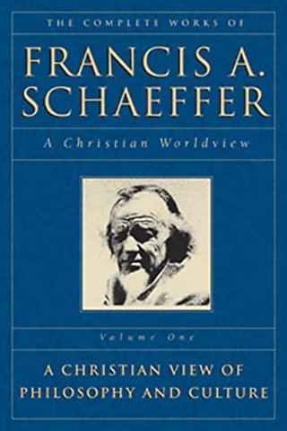 The Complete Works of Francis A. Schaeffer – A Christian Worldview