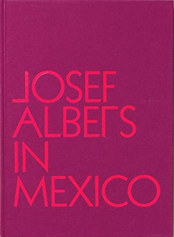 Josef Albers in Mexico