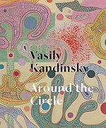 Vasily Kandinsky: Around the Circle