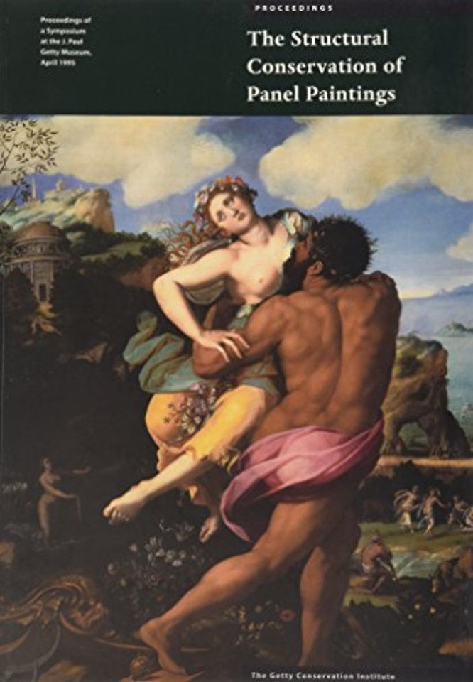 The Structural Conservation of Panel Paintings – Proceedings of a Symposium at the J. Paul Getty Museum, April 1995
