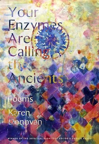 Your Enzymes Are Calling The Ancients – Poems
