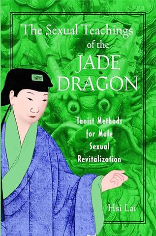 The Sexual Teachings of the Jade Dragon