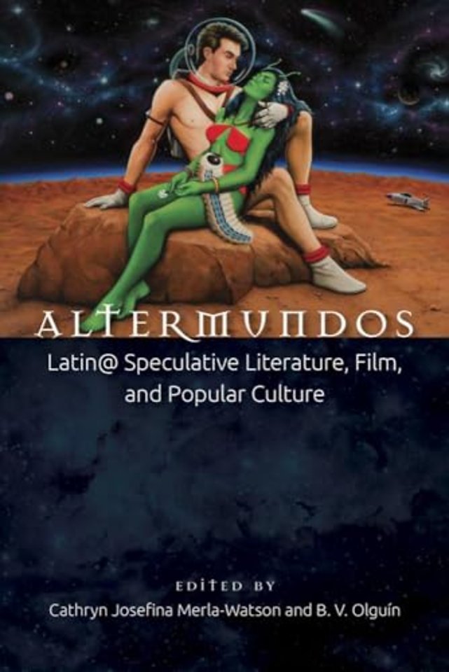 Altermundos – Latin@ Speculative Literature, Film, and Popular Culture