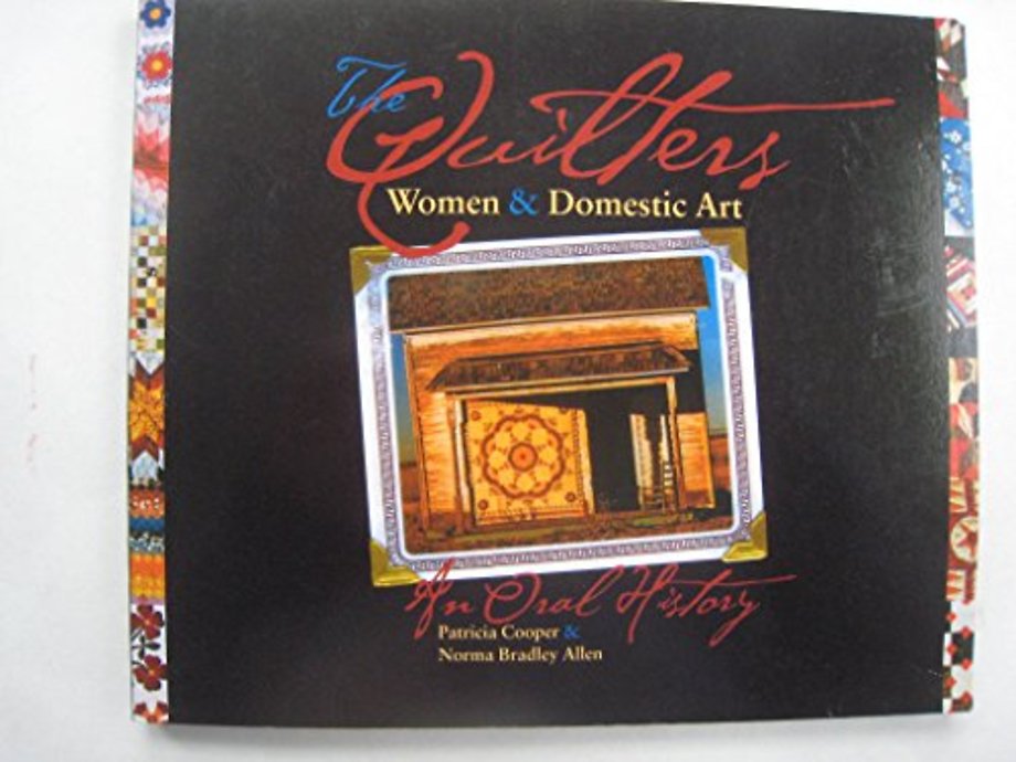 The Quilters – Women and Domestic Art – An Oral History