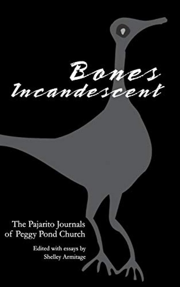 Bones Incandescent – The Pajarito Journals of Peggy Pond Church
