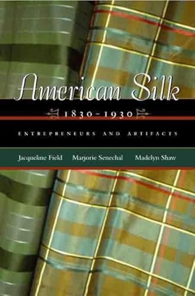 American Silk, 1830–1930 – Entrepreneurs and Artifacts