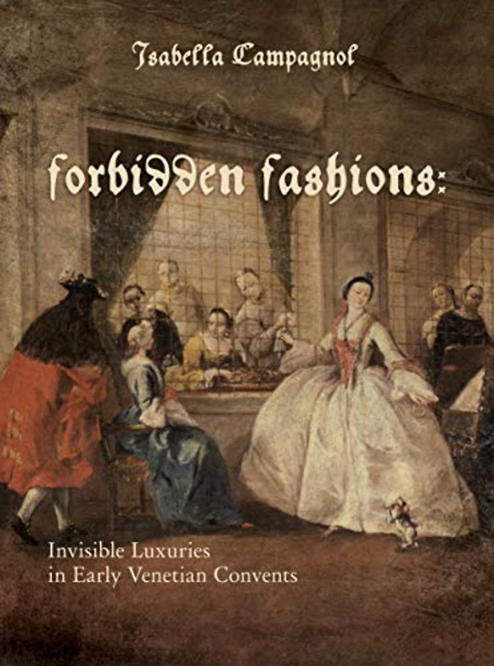 Forbidden Fashions – Invisible Luxuries in Early Venetian Convents