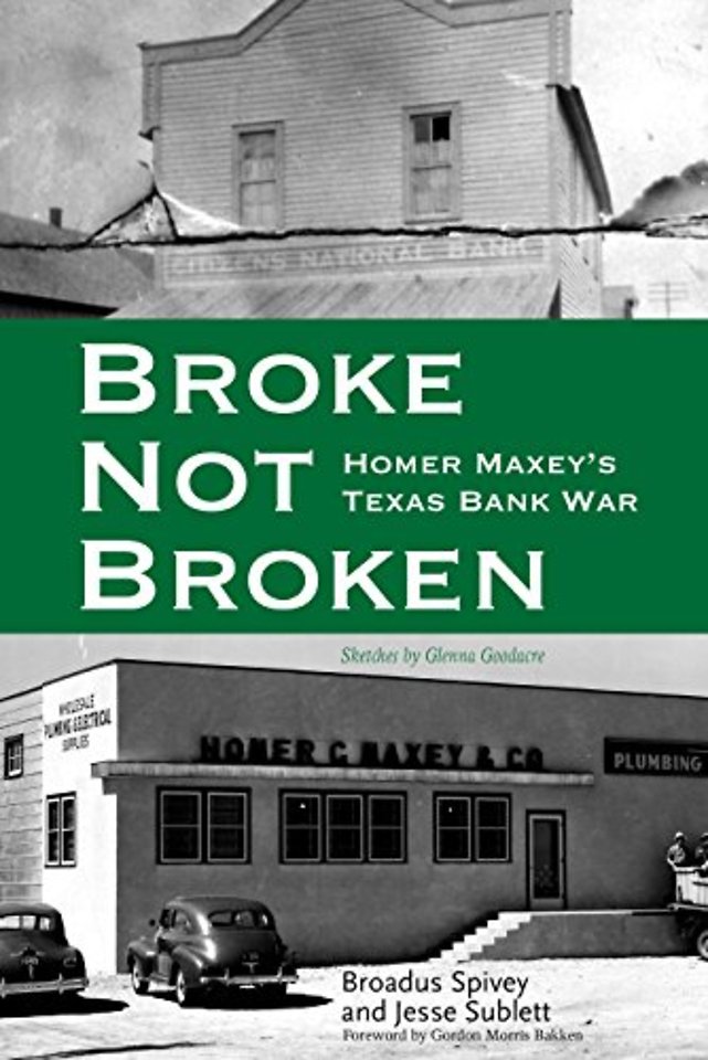 Broke, Not Broken – Homer Maxey′s Texas Bank War