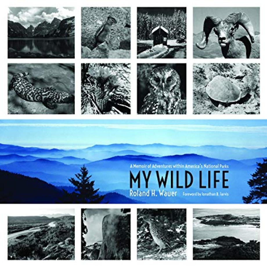 My Wild Life – A Memoir of Adventures within America`s National Parks