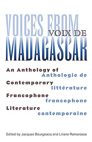 Voices from Madagascar Voix De Madagascar – An Anthology of Contemporary Francophone Literature/Anthologie De Littérature Francophone C