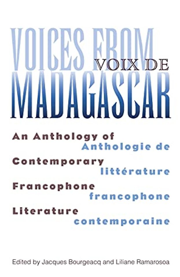 Voices from Madagascar Voix De Madagascar – An Anthology of Contemporary Francophone Literature/Anthologie De Littérature Francophone C