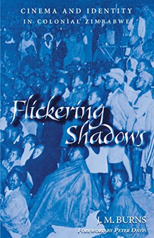 Flickering Shadows – Cinema and Identity in Colonial Zimbabwe