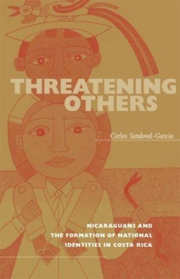 Threatening Others – Nicaraguans and the Formation of National Identities in Costa Rica