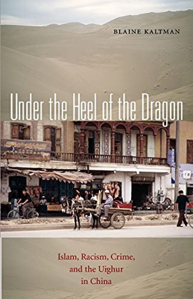 Under the Heel of the Dragon – Islam, Racism, Crime, and the Uighur in China