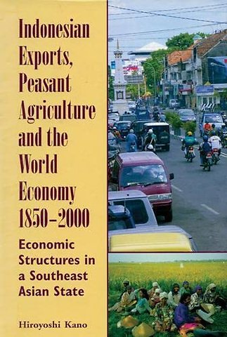 Indonesian Exports, Peasant Agriculture and the – Economic Structures in a Southeast Asian State