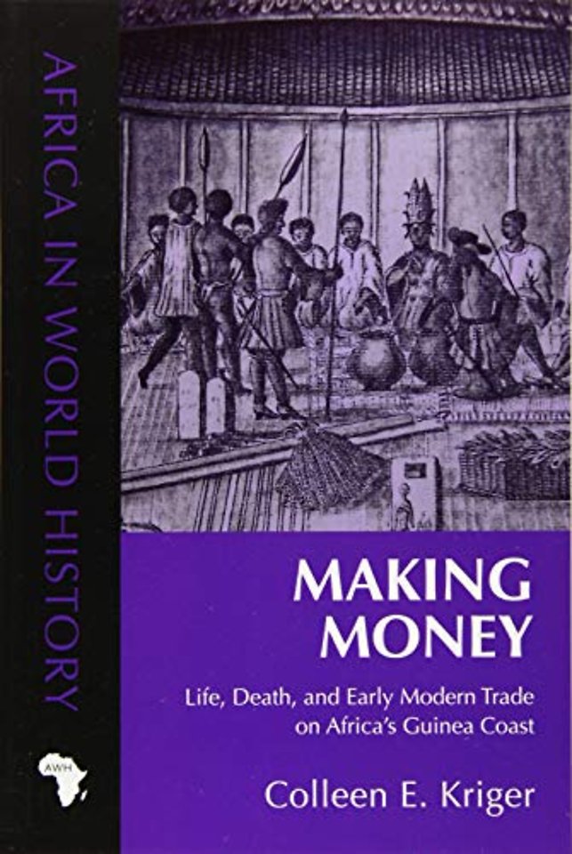 Making Money – Life, Death, and Early Modern Trade on Africa`s Guinea Coast
