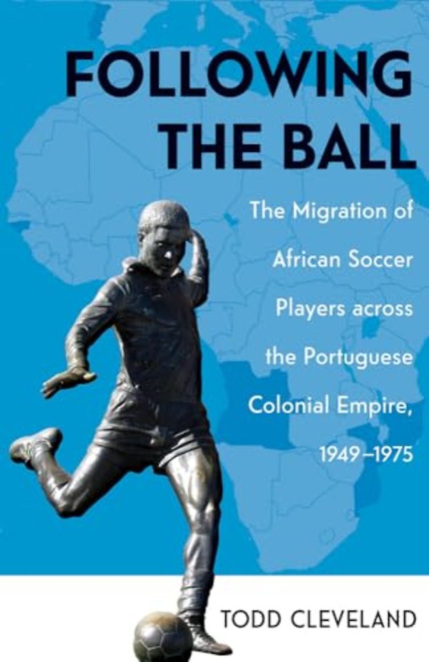 Following the Ball – The Migration of African Soccer Players Across the Portuguese Colonial Empire, 1949–1975