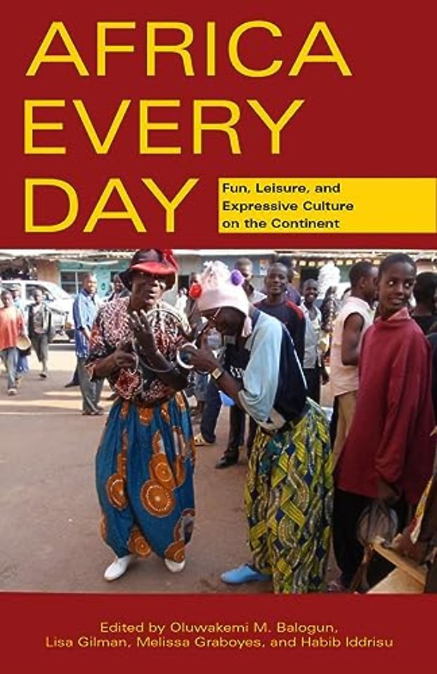Africa Every Day – Fun, Leisure, and Expressive Culture on the Continent