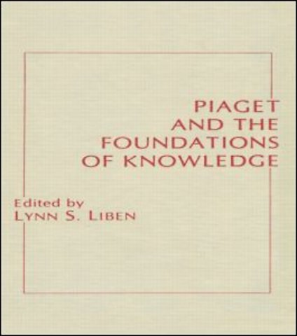 Piaget and the Foundations of Knowledge