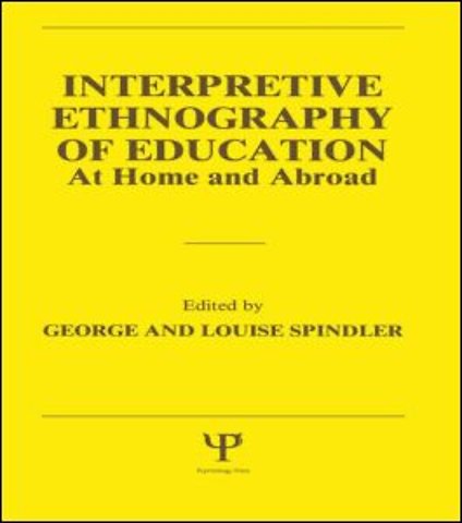 Interpretive Ethnography of Education at Home and Abroad