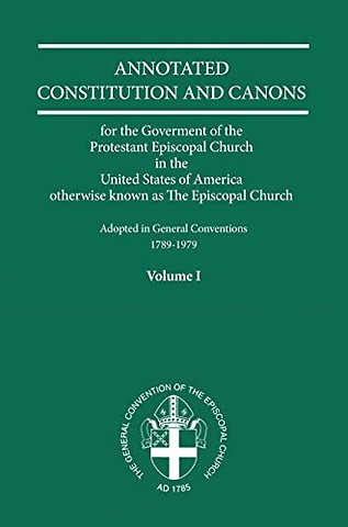 Annotated Constitutions and Canons Volume 1