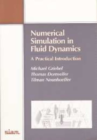 Numerical Simulation in Fluid Dynamics – A Practical Introduction