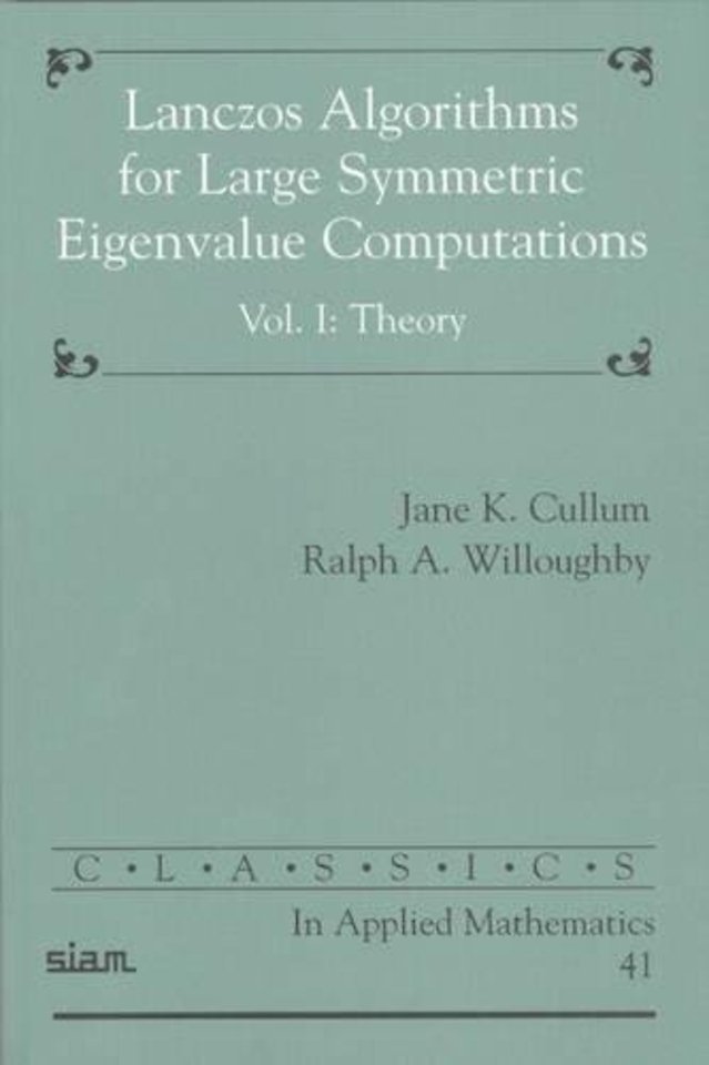 Lanczos Algorithms for Large Symmetric Eigenvalue Computations: Volume 1, Theory
