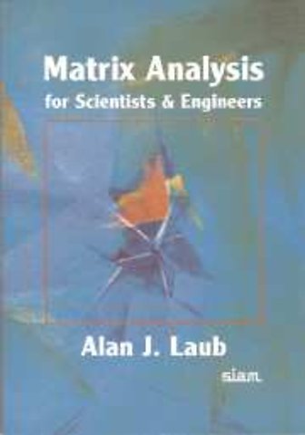 Matrix Analysis for Scientists and Engineers