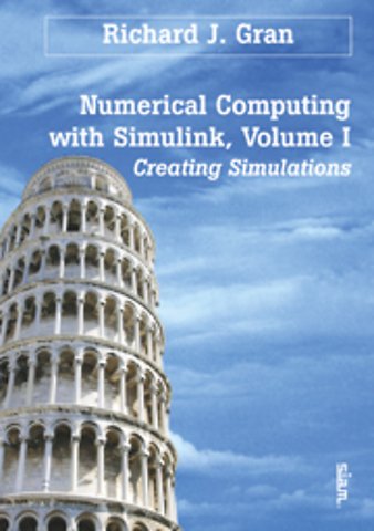 Numerical Computing with Simulink, Volume 1 – Creating Simulations
